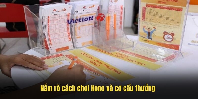 Nắm rõ cách chơi Keno và cơ cấu thưởng